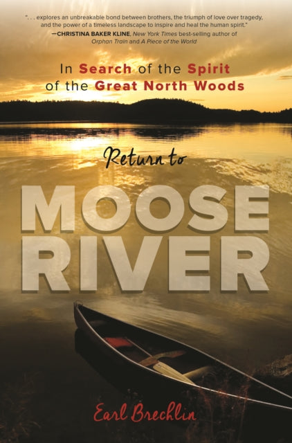 Return to Moose River: In Search of the Spirit of the Great North Woods