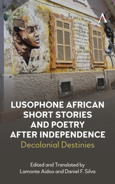 Lusophone African Short Stories and Poetry after Independence: Decolonial Destinies