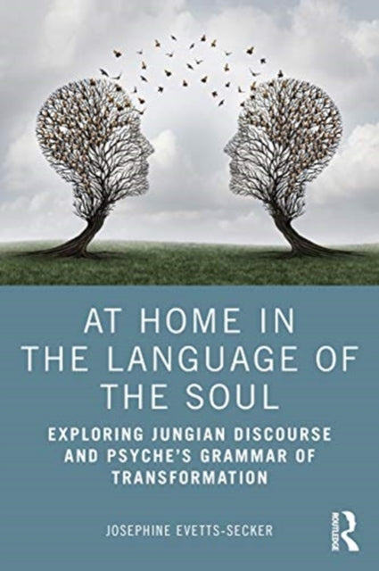 At Home In The Language Of The Soul: Exploring Jungian Discourse and Psyche's Grammar of Transformation
