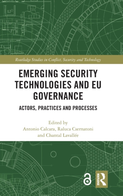 Emerging Security Technologies and EU Governance: Actors, Practices and Processes