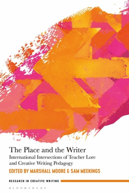 Place and the Writer: International Intersections of Teacher Lore and Creative Writing Pedagogy