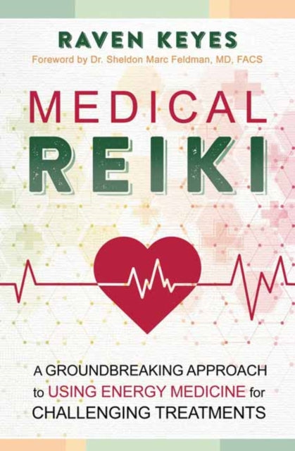 Medical Reiki: A Groundbreaking Approach to Using Energy Medicine for Challenging Treatments