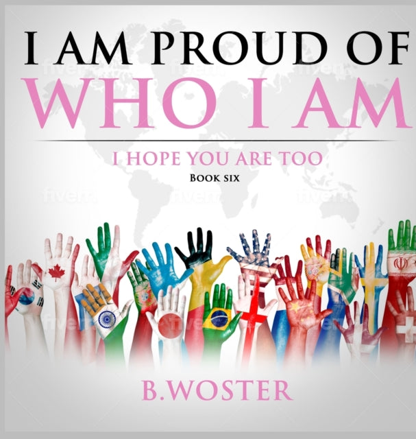 I Am Proud of Who I Am: I hope you are too (Book Six)