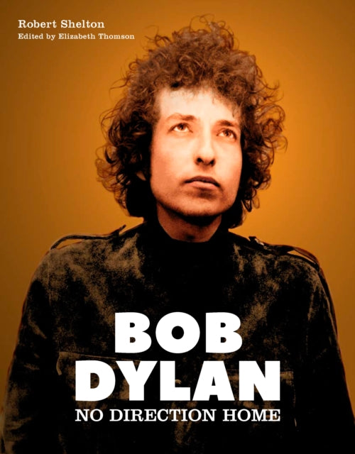 Bob Dylan: No Direction Home (Illustrated edition)