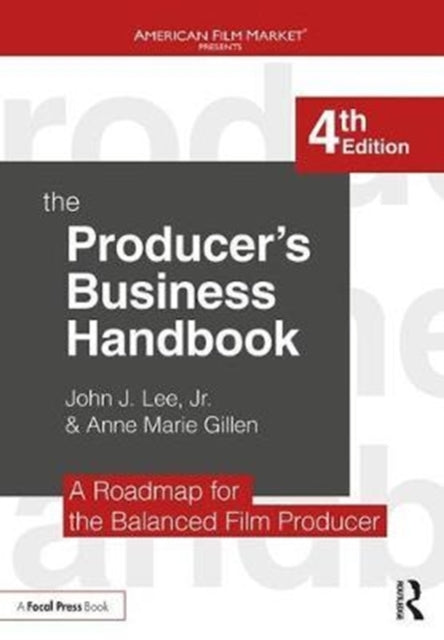 Producer's Business Handbook: The Roadmap for the Balanced Film Producer