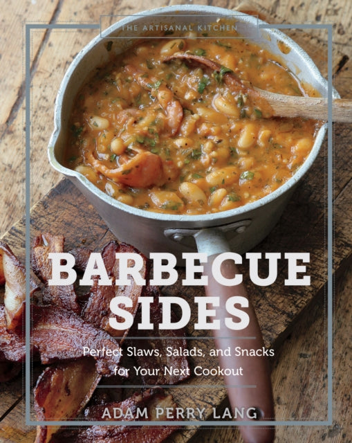 Artisanal Kitchen: Barbecue Sides: Perfect Slaws, Salads, and Snacks for Your Next Cookout