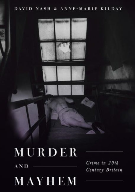 Murder and Mayhem: Crime in Twentieth-Century Britain