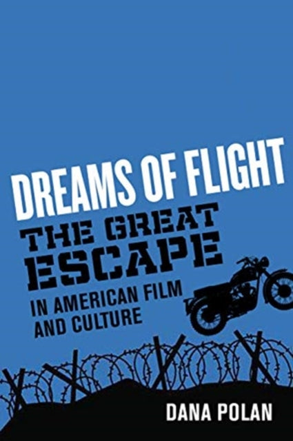 Dreams of Flight: "The Great Escape" in American Film and Culture