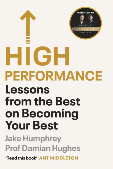 High Performance: Lessons from the Best on Becoming Your Best
