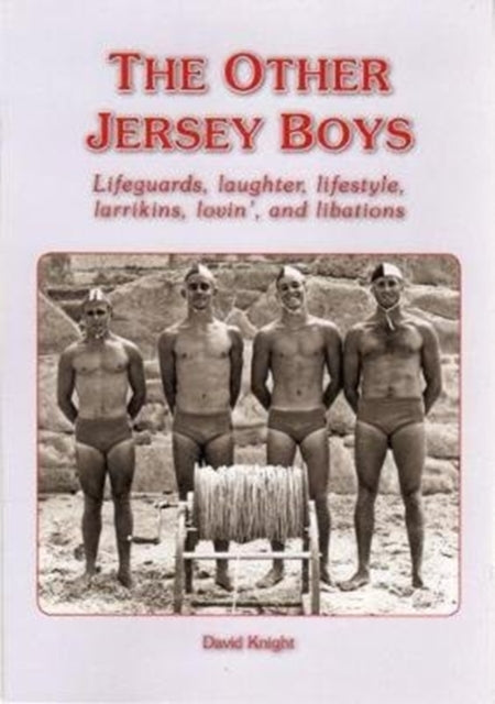 OTHER JERSEY BOYS: Lifeguards, laughter, lifestyle, larrikins
