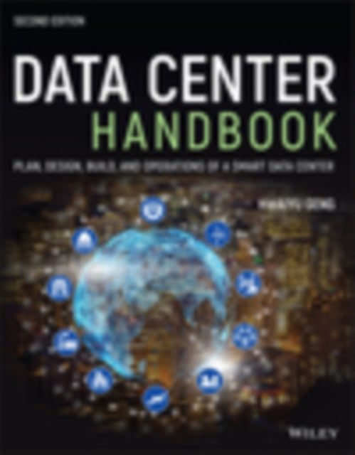 Data Center Handbook: Plan, Design, Build, and Operations of a Smart Data Center