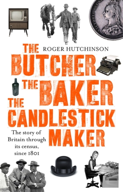 Butcher, the Baker, the Candlestick-Maker: The story of Britain through its census, since 1801