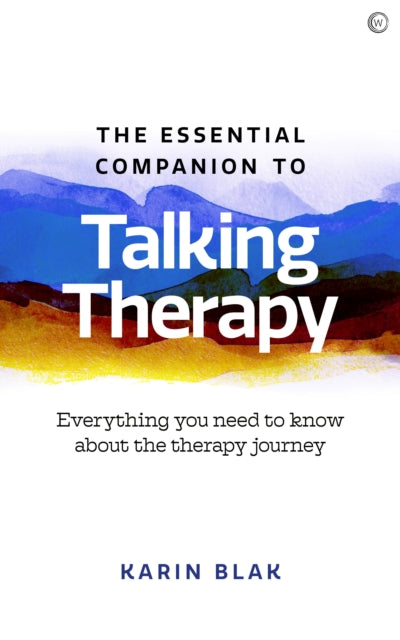 Essential Companion to Talking Therapy: Everything you need to know about the therapy journey
