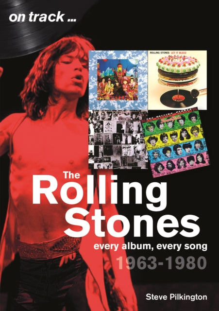 Rolling Stones 1963-1980 - On Track: Every Album, Every Song
