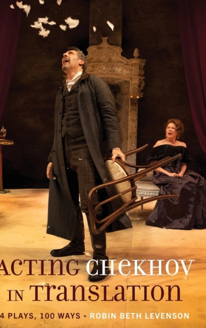 Acting Chekhov in Translation: 4 Plays, 100 Ways