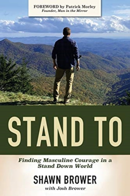 Stand To: Finding Masculine Courage in a Stand Down World