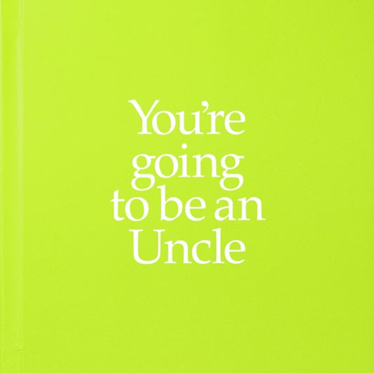 You're Going to be an Uncle: You're Going to be an Uncle