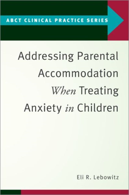 Addressing Parental Accommodation When Treating Anxiety In Children