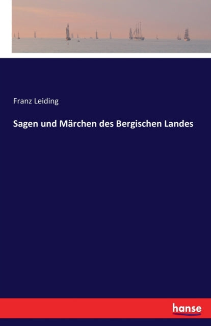 Sagen und Marchen des Bergischen Landes