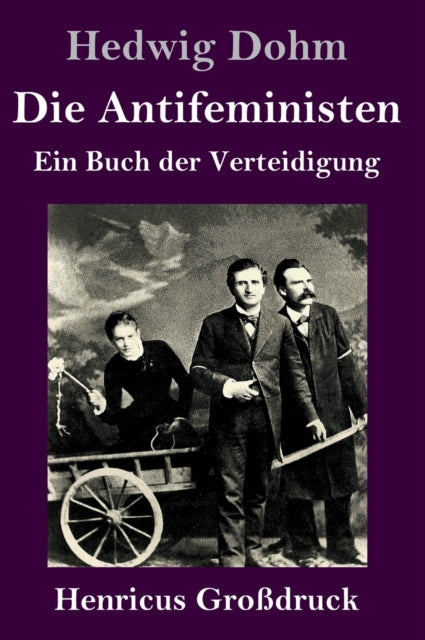 Die Antifeministen (Grossdruck): Ein Buch der Verteidigung