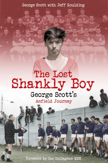 Lost Shankly Boy: George Scott's Anfield Journey