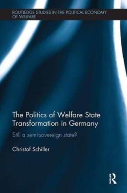 Politics of Welfare State Transformation in Germany: Still a Semi-Sovereign State?