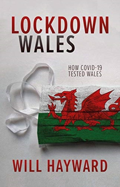 Lockdown Wales: How Covid-19 Tested Wales