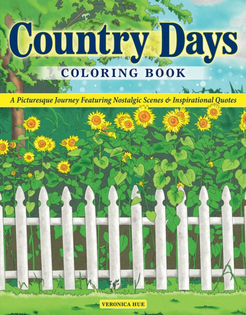 Country Days Coloring Book: A Picturesque Coloring Journey Featuring Nostalgic Scenes and Inspirational Quotes