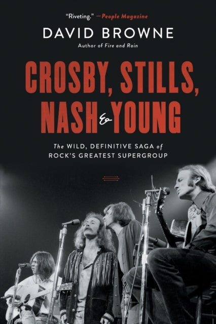 Crosby, Stills, Nash and Young: The Wild, Definitive Saga of Rock's Greatest Supergroup