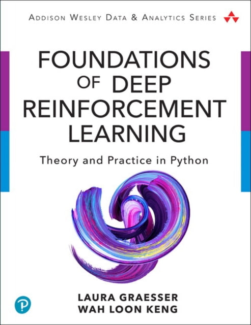 Foundations of Deep Reinforcement Learning: Theory and Practice in Python