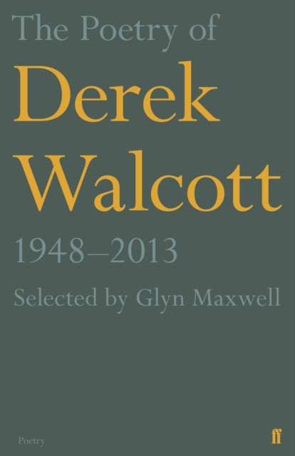 Poetry of Derek Walcott 1948-2013