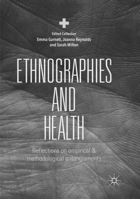 Ethnographies and Health: Reflections on Empirical and Methodological Entanglements