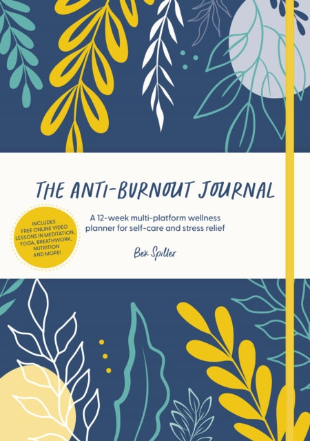 Anti-Burnout Journal: A 12-week multi-platform wellness planner for self-care and stress relief