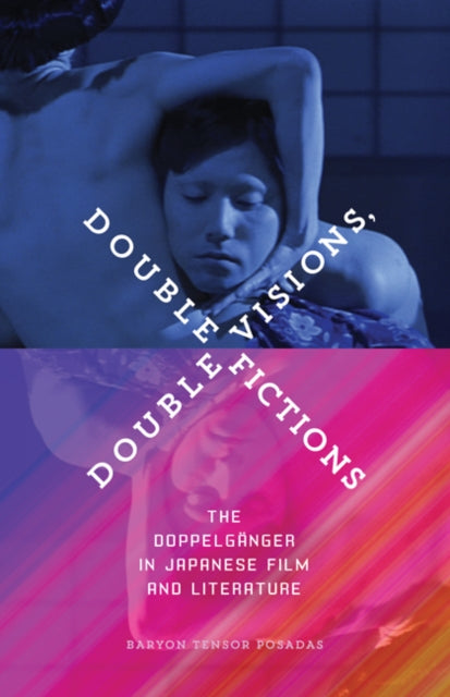 Double Visions, Double Fictions: The Doppelganger in Japanese Film and Literature