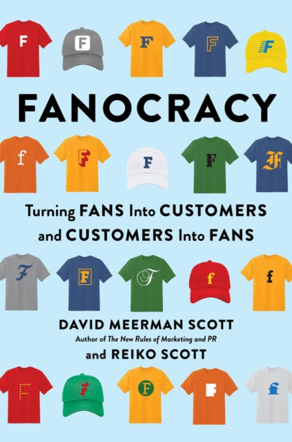 Fanocracy: Turning Fans into Customers and Customers into Fans