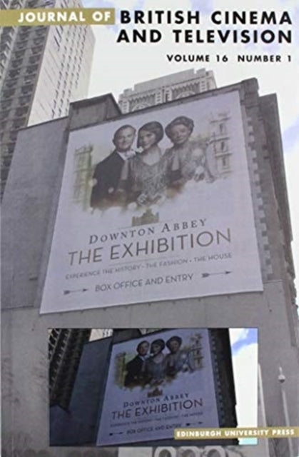 Doing History in the Age of Downton Abbey: Journal of British Cinema and Television, Volume 16, Issue 1