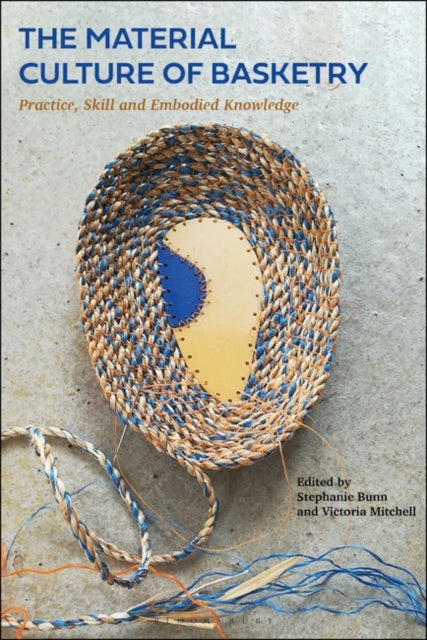 Material Culture of Basketry: Practice, Skill and Embodied Knowledge
