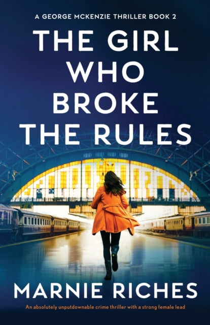 Girl Who Broke the Rules: An absolutely unputdownable crime thriller with a strong female lead