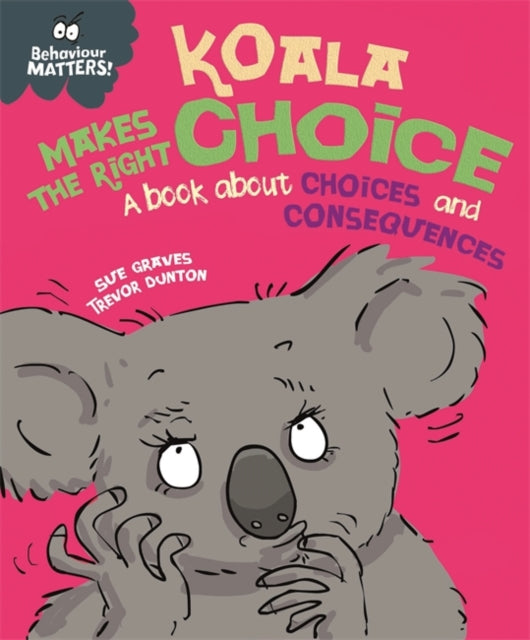 Koala Makes the Right Choice: A book about choices and consequences