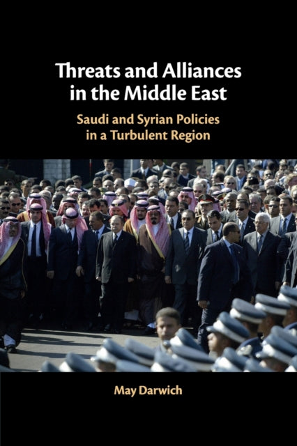Threats and Alliances in the Middle East: Saudi and Syrian Policies in a Turbulent Region