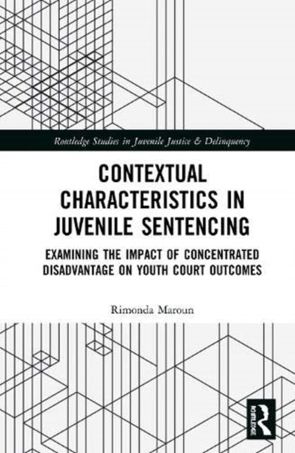 Contextual Characteristics in Juvenile Sentencing: Examining the Impact of Concentrated Disadvantage on Youth Court Outcomes