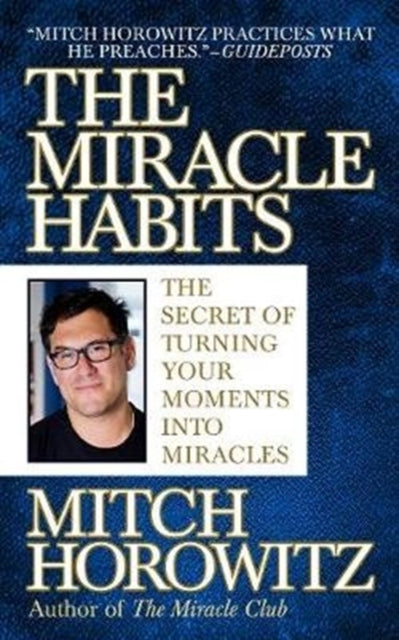 Miracle Habits: The Secret of Turning Your Moments into Miracles