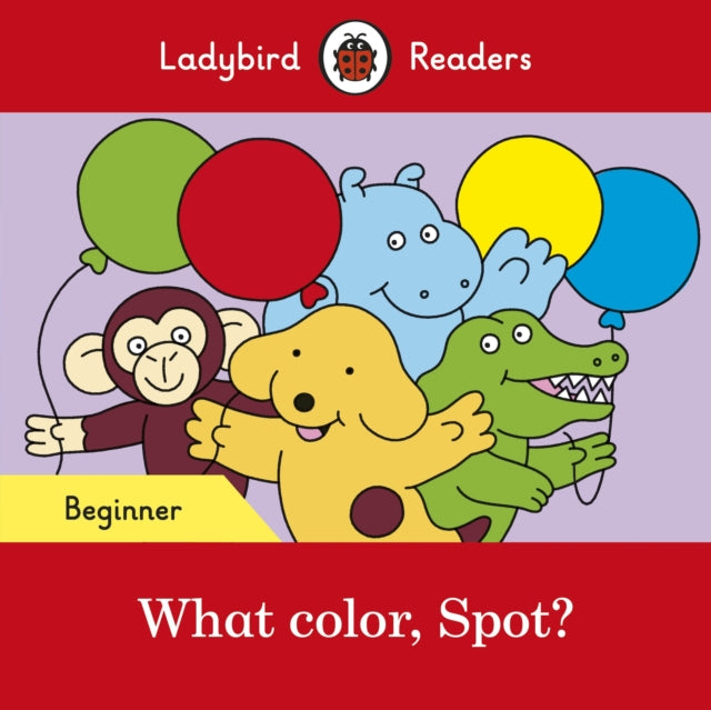 What color, Spot? - Ladybird Readers Beginner Level