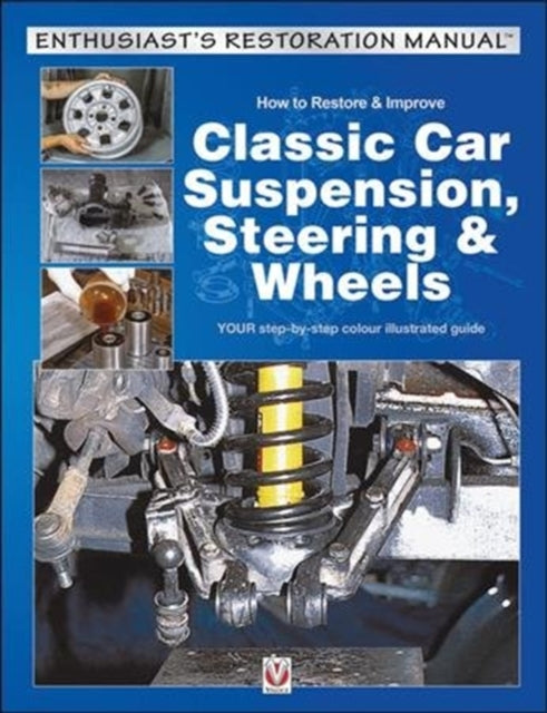 How to Restore & Improve Classic Car Suspension, Steering & Wheels