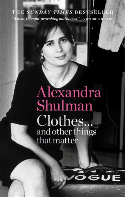 Clothes... and other things that matter: THE SUNDAY TIMES BESTSELLER A beguiling and revealing memoir from the former Editor of British Vogue