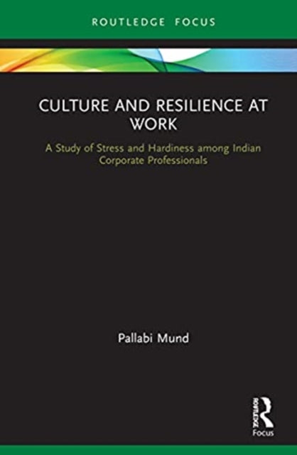 Culture and Resilience at Work: A Study of Stress and Hardiness among Indian Corporate Professionals