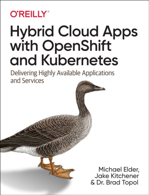 Hybrid Cloud Apps with OpenShift and Kubernetes: Delivering Highly Available Applications and Services