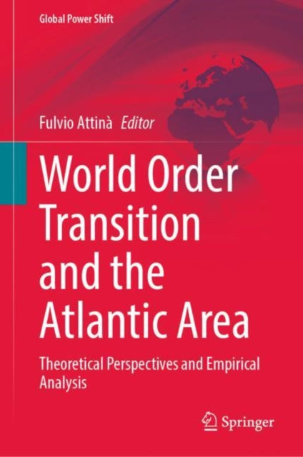 World Order Transition and the Atlantic Area: Theoretical Perspectives and Empirical Analysis