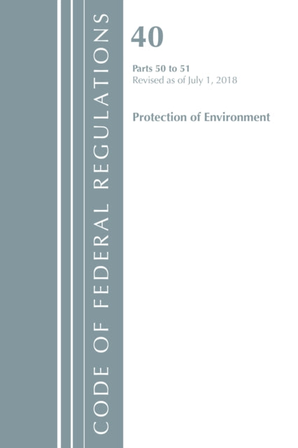 Code of Federal Regulations, Title 40 Protection of the Environment 50-51, Revised as of July 1, 2018