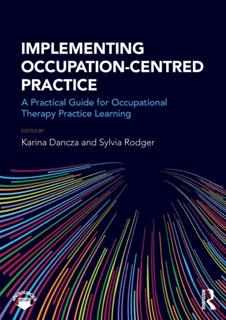 Implementing Occupation-centred Practice: A Practical Guide for Occupational Therapy Practice Learning